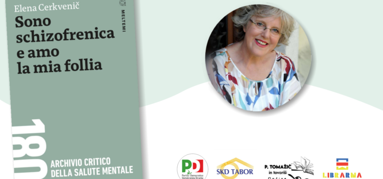 Presentazione del libro «Sono schizofrenica e amo la mia follia», incontro con l’autrice Elena Cerkvenič